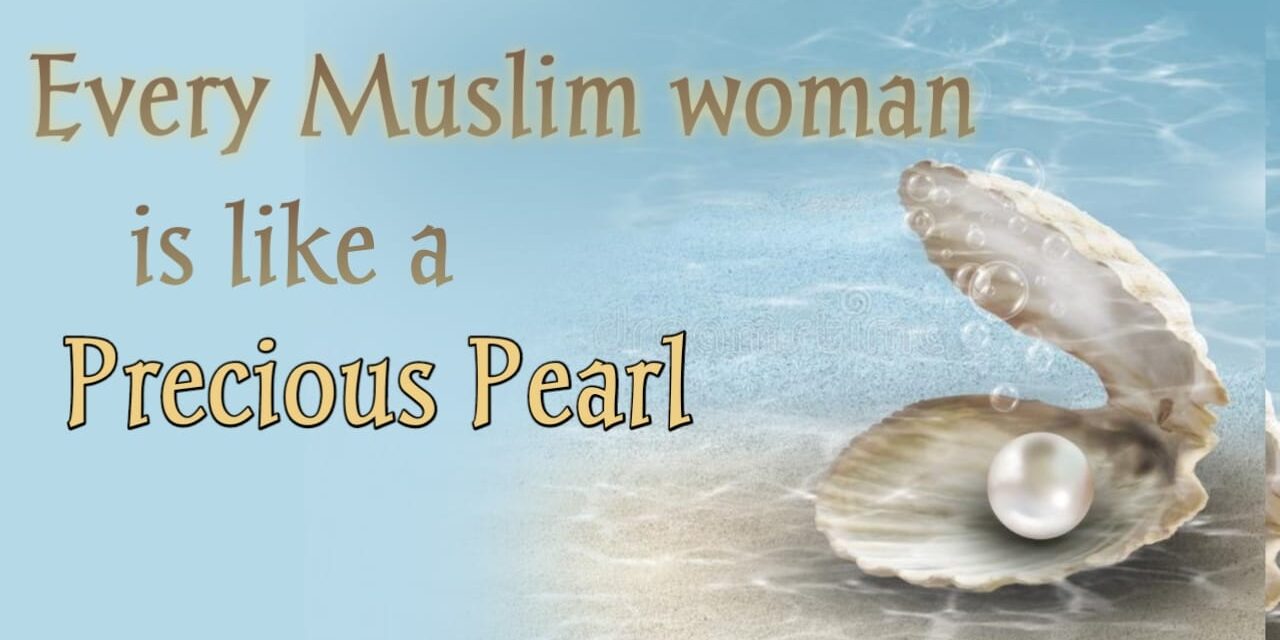 Every Muslim Woman Is Like A Precious Pearl