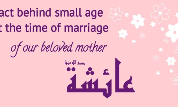 Sayyeda Aisha’s (Razi Allahu Anha) Marriage At A Young Age