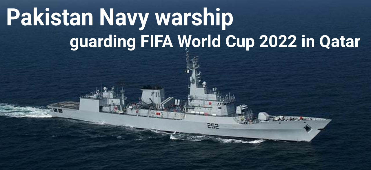 Pakistan Navy Warship                                                               guarding FIFA World Cup 2022 in Qatar