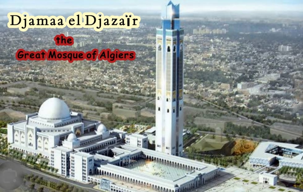 Djamaa el Djazaïr: A Marvel of Islamic Architecture